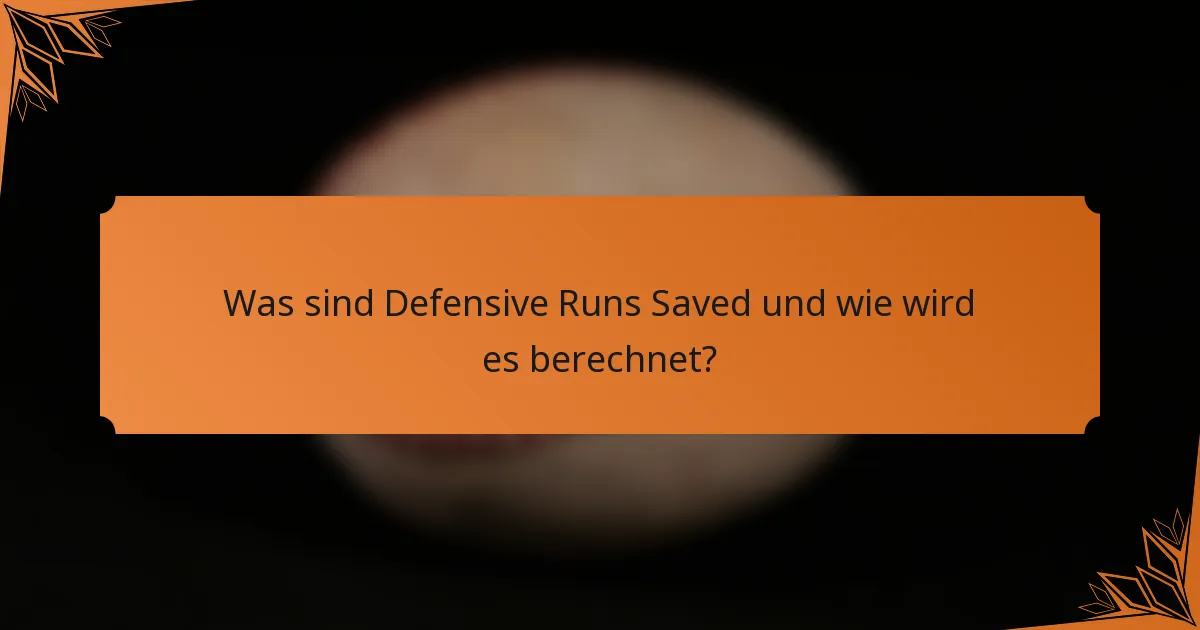 Was sind Defensive Runs Saved und wie wird es berechnet?