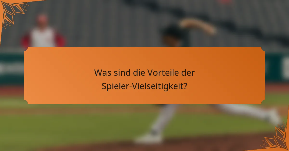 Was sind die Vorteile der Spieler-Vielseitigkeit?