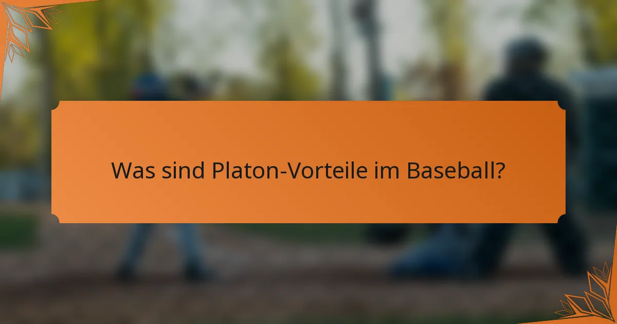 Was sind Platon-Vorteile im Baseball?