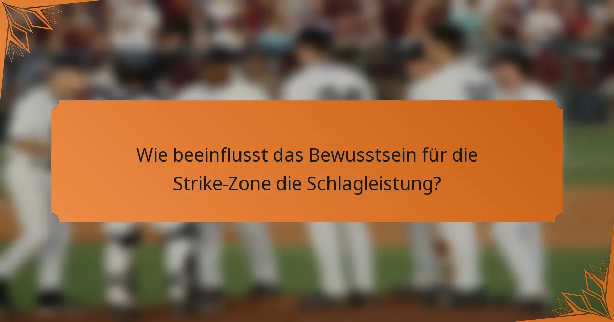 Wie beeinflusst das Bewusstsein für die Strike-Zone die Schlagleistung?