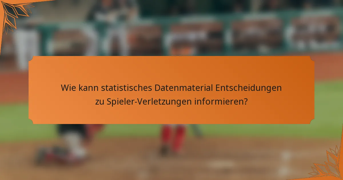 Wie kann statistisches Datenmaterial Entscheidungen zu Spieler-Verletzungen informieren?